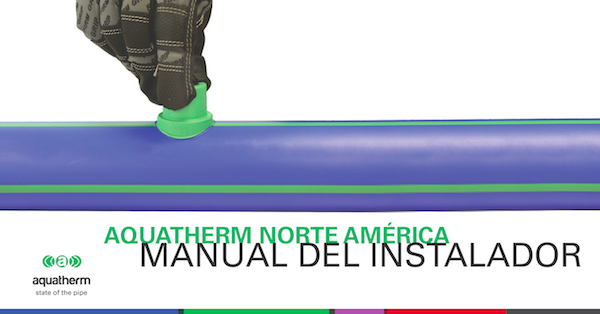 Aquatherm offers online Spanish version of updated Installer Manual