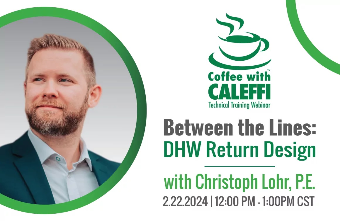 Espresso with Caleffi – Between the Strains: DHW Return Design – Plumbing Perspective Espresso with Caleffi – Between the Strains: DHW Return Design – Plumbing Perspective